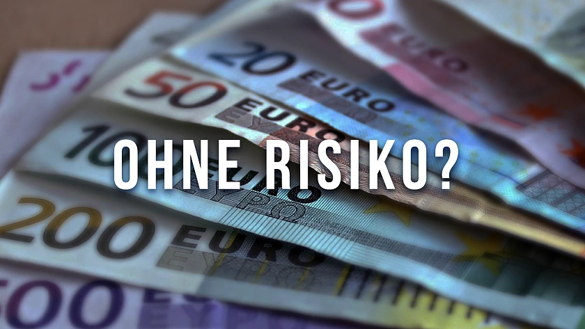 Foto von verschiedenen Banknoten mit folgender Fragestellung im Vordergrund: Ohne Risiko?